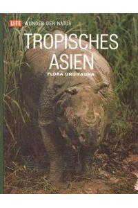 Life - Wunder der Natur: Tropisches Asien : Flora und Fauna.   - TIME-LIFE