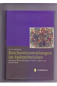 Reichsversammlungen im Spätmittelalter: Politische Willensbildung in Polen, Ungarn und Deutschland