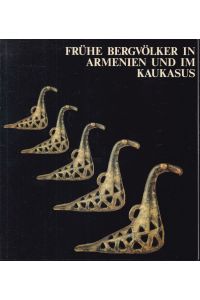 Frühe Bergvölker in Armenien und im Kaukasus (= Berliner Forschungen des 19. Jahrhunderts)