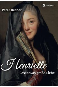 Henriette  - Casanovas große Liebe