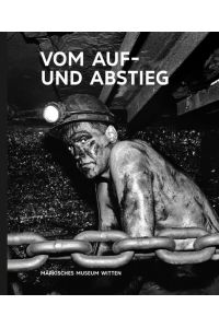 Kunst & Kohle. Vom Auf- und Abstieg  - Katalog zur Ausstellung im Märkischen Museum Witten