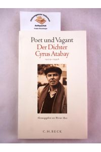 Poet und Vagant. Der Dichter Cyrus Atabay 1929-1996.