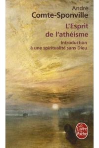 L`esprit de l`athéisme: Introduction a Une Spiritualite Sans Dieu (Ldp Litterature)