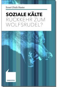 Soziale Kälte: Rückkehr zum Wolfsrudel? (Einsichten: Wer mitreden möchte)
