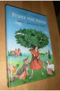 Franz von Assisi und die Sprache der Tiere. Mit Bildern von Renate Seelig