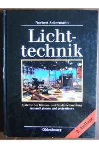 Lichttechnik  - : Systeme der Bühnen- und Studiobeleuchtung rationell planen und projektieren.