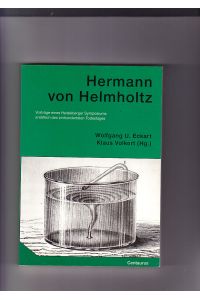 Hermann von Helmholtz: Vorträge eines Heidelberger Symposiums anlässlich des einhundertsten Todestages.   - Neuere Medizin- und Wissenschaftsgeschichte Band 2