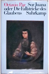 Sor Juana Inés de la Cruz oder Die Fallstricke des Glaubens
