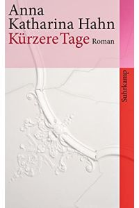 Kürzere Tage : Roman.   - Suhrkamp Taschenbuch ; 4158