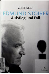 Edmund Stoiber.   - Aufstieg und Fall.