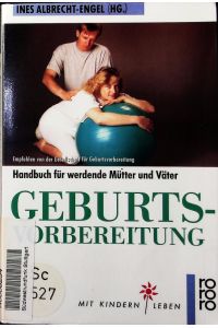Geburtsvorbereitung.   - Handbuch für werdende Mütter und Väter.