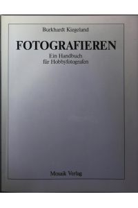 Fotografieren.   - Ein Handbuch für Hobbyfotografen.