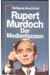 Rupert Murdoch.   - Der Medientycoon.