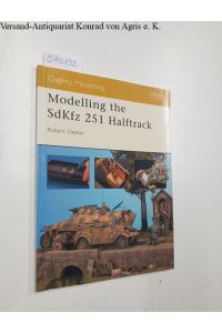Modelling the SdKfz 251 Halftrack (Modelling Guides, Band 6):