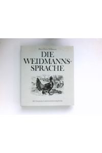 Die Weidmannssprache :  - Begriffe, Wendungen und Bedeutungswandel des weidmännischen Sprachgutes.