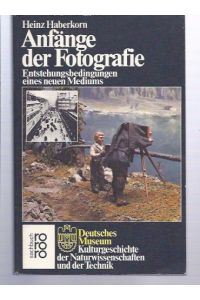 Anfänge der Fotografie : Entstehungsbedingungen e. neuen Mediums.   - rororo ; 7703 : rororo-Sachbuch