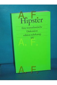 Hipster : eine transatlantische Diskussion  - hrsg. von Mark Greif ... Aus dem Engl. von Niklas Hofmann und Tobias Moorstedt / Edition Suhrkamp : Sonderdruck