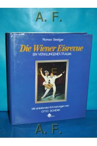 Die Wiener Eisrevue : ein verklungener Traum.   - Mit einl. Erinnerungen von Otto Schenk / hpt-extra