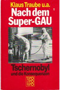Nach dem Super-GAU : Tschernobyl und die Konsequenzen.   - u.a. / Rororo ; 5921 : rororo-aktuell