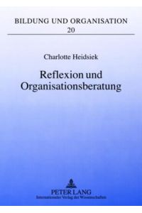 Reflexion und Organisationsberatung  - Professionalisierung aus organisationspädagogischer Perspektive