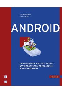 Android  - Anwendungen für das Handy-Betriebssystem erfolgreich programmieren