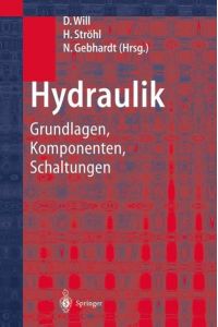 Hydraulik  - Grundlagen, Komponenten, Schaltungen
