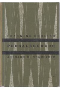 Learning English; Teil: Oberstufe. Prosalesebuch  - Ausg. B,, Für höhere Lehranstalten neusprachlicher Richtung /. / Hrsg. von Josef Bongartz