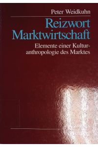 Reizwort Marktwirtschaft.   - Elemente einer Kulturanthropologie des Marktes, [Edgar Salin (1892 - 1974) in memoriam].