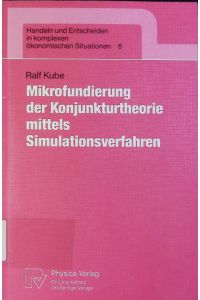 Mikrofundierung der Konjunkturtheorie mittels Simulationsverfahren.