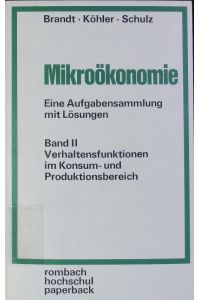 Mikroökonomie.   - Eine Aufgabensammlung mit Lösungen. - 2. Verhaltensfunktionen im Konsum- und Produktionsbereich.