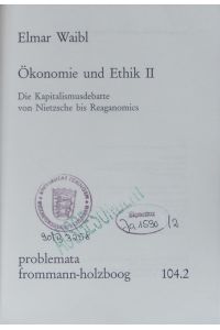 Ökonomie und Ethik. - 2. Die Kapitalismusdebatte von Nietzsche bis Reaganomics.