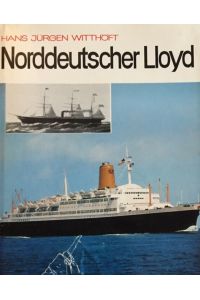 Norddeutscher Lloyd. Eine Reedereigeschichte.