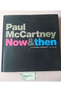 Paul McCartney. Now & then.   - Porträt des Sängers & Songschreibers, der die Welt des Rock veränderte.