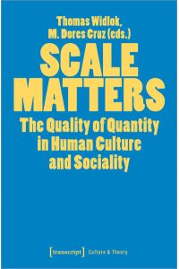 Scale Matters  - The Quality of Quantity in Human Culture and Sociality