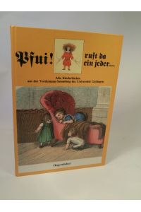 Pfui! ruft da ein jeder . . . . Alte Kinderbücher aus der Vordemann-Sammlung der Universität Göttingen.