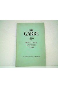 Die Garbe - Ein Musikwerk für Schulen. Musikalische Handwerkslehre. Elementarlehre - Formen- und Instrumentenkunde - Werknachweis.