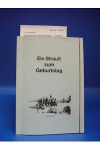 Ein Strauß zum Geburtstag. Holzbiere-Gschwätz und Lyrische Gedanken-Splitter, ausgewählte Mundartverse und Erzählungen.