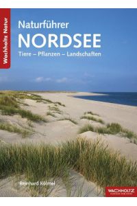 Naturführer Nordsee  - Tiere – Pflanzen – Landschaften