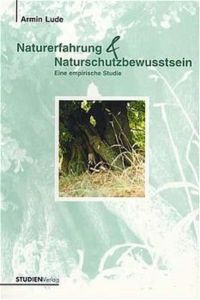 Naturerfahrung und Naturschutzbewusstsein  - Eine empirische Studie
