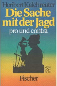 Die Sache mit der Jagd : pro und contra.   - Fischer-Taschenbücher ; 3021