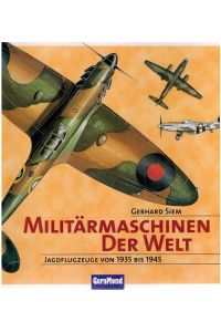 Militärmaschinen der Welt. Jagdflugzeuge von 1935-1945