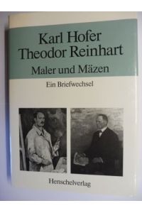 Karl Hofer * Theodor Reinhart. Maler und Mäzen. Ein Briefwechsel in Auswahl.