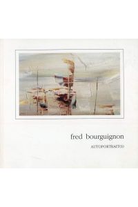 Fred Bourguignon. Autoportrait(s).
