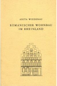 Romanischer Wohnbau im Rheinland  - 16. Veröffentlichung der Abteilung Architektur  des Kunsthistorischen Instituts der Universität zu Köln.