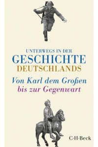Unterwegs in der Geschichte Deutschlands: Von Karl dem Großen bis heute