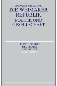 Die Weimarer Republik: Politik und Gesellschaft.