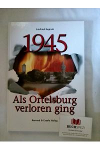 1945 - als Ortelsburg verloren ging.   - [Edelfried Baginski]