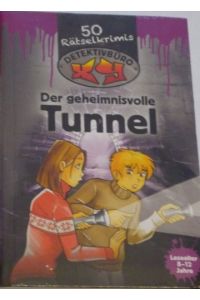 Detektivbüro XY - Der geheimnisvolle Tunnel.   - 50 Rätselkrimis. Lesealter 8-12 Jahre.