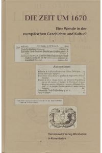Die Zeit um 1670 : eine Wende in der europäischen Geschichte und Kultur?.   - herausgegeben von Joseph S. Freedman / Wolfenbütteler Forschungen ; Band 142.