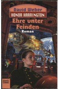 Ehre unter Feinden Roman  - Honor Harrington Band 6 / Bastei-Lübbe-Taschenbuch Band 23223 Science fiction